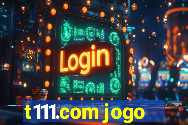 t111.com jogo